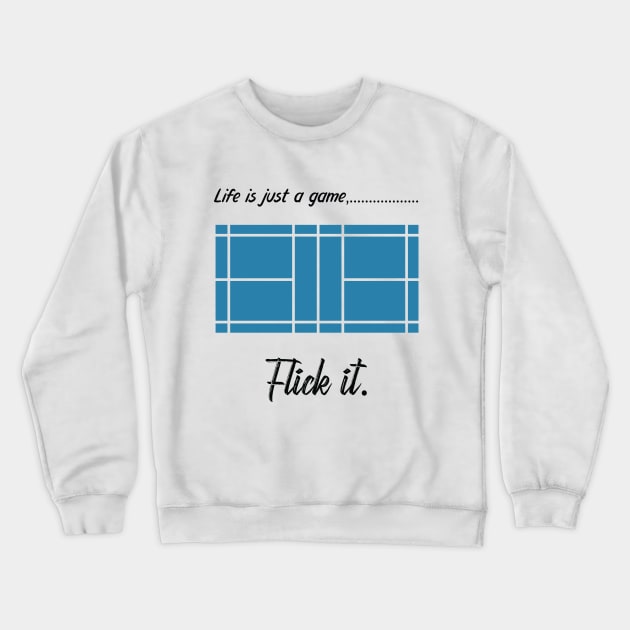 "Life is just a game, Flick it!" T-shirts and props with sport motto. ( Badminton Theme ) Crewneck Sweatshirt by RockPaperScissors